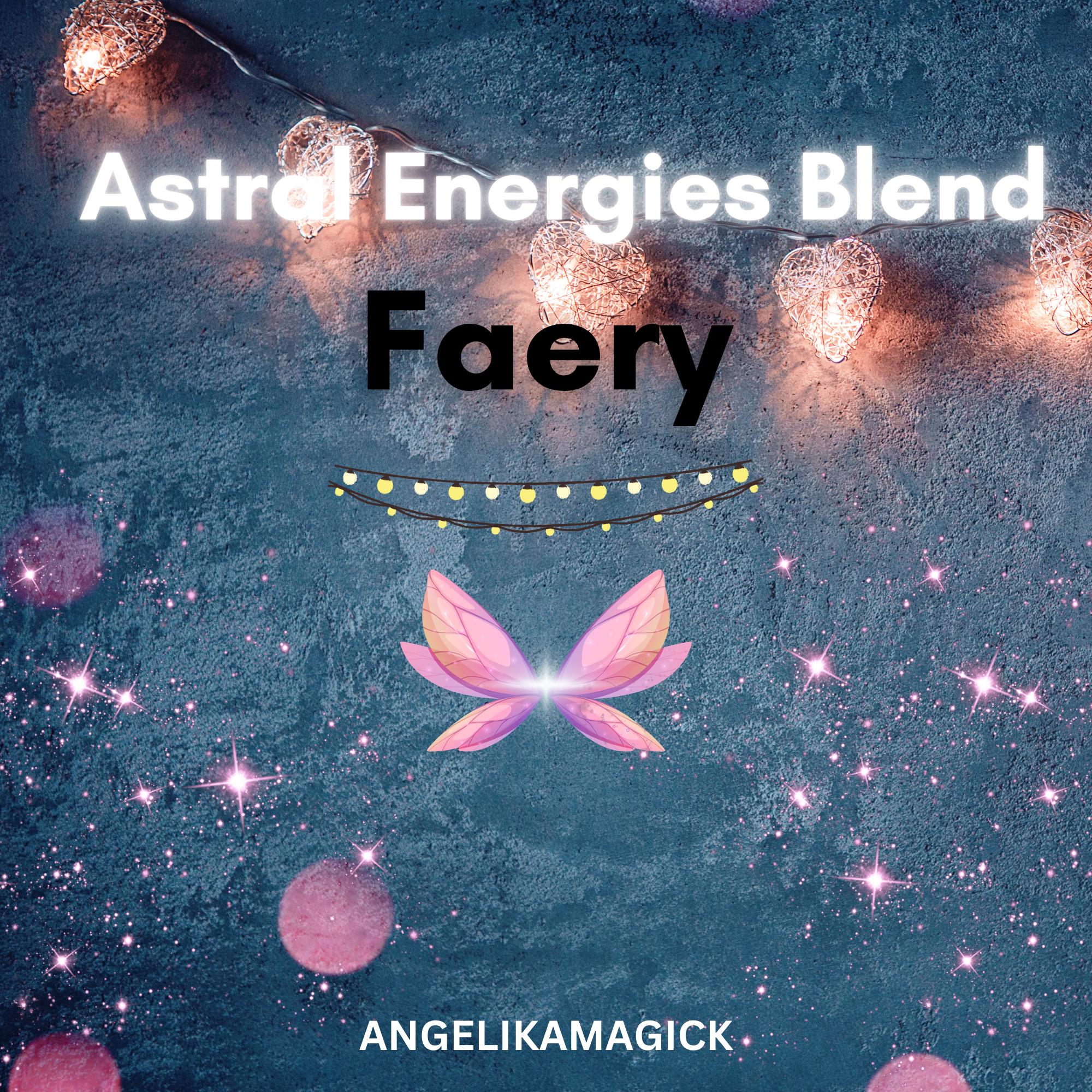 Faery Astral Energies Blend Empowerment - Angelika Magick